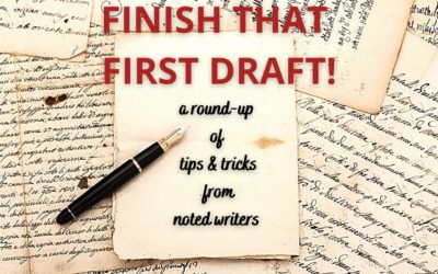 FINISH THAT FIRST DRAFT! A Round-Up of Tips & Tricks, Courtesy of Hemingway, Lamott, King, and More….