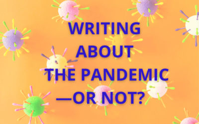 Writing About the Pandemic—or Not?