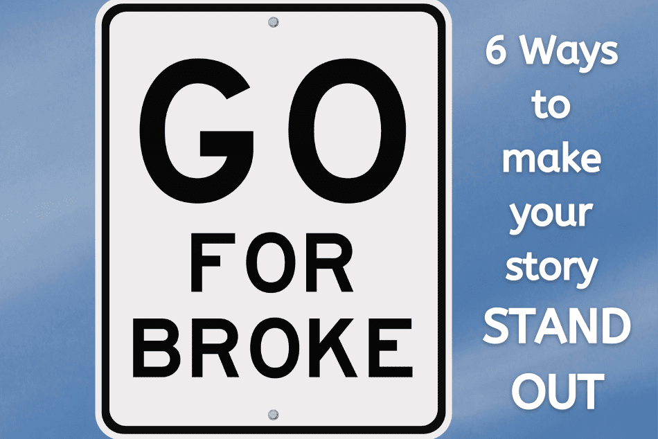Street sign mockup reading "GO FOR BROKE" with a subtitle overlaid underneath saying "6 ways to make your story STAND OUT"