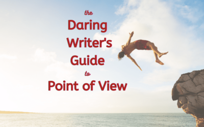 The Daring Writer’s Guide to Point of View