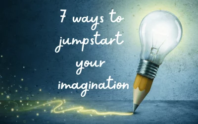 Seven Ways to Jumpstart Your Imagination