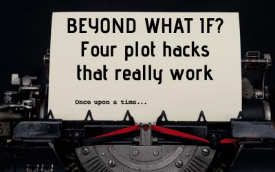 BEYOND WHAT IF?: Four plot hacks that really work