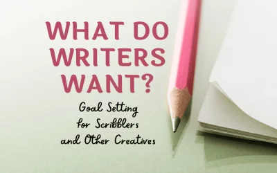 What Do Writers Want? Goal Setting for Scribblers and Other Creatives