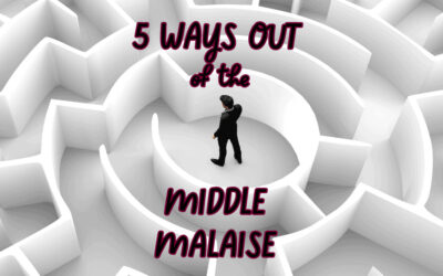 5 Ways Out of the Middle Malaise