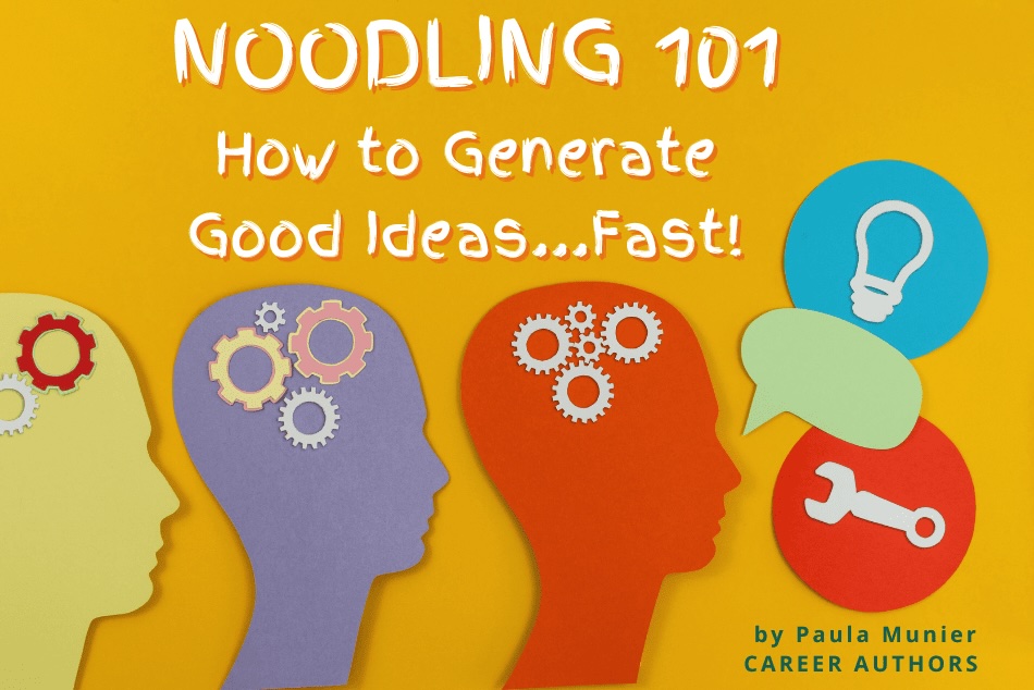 A colorful graphic titled "noodling 101: how to generate good ideas...fast!" by paula munier, featuring silhouettes of two heads with gears, a light bulb, and speech bubbles on a yellow background.